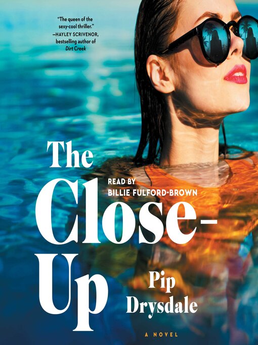 Title details for The Close-Up by Pip Drysdale - Wait list